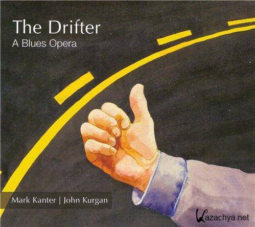 Mark Kanter & John Kurgan - The Drifter A Blues Opera (2013)  