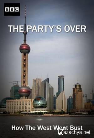  .    (2   2) / Party's Over. How the West Went Bust (2011) SATRip