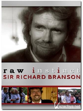    / Raw Instinct. An unauthorized story on Sir Richard Branson (2010) DVB