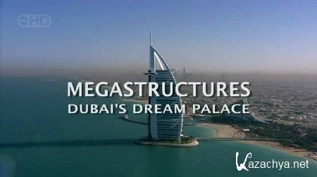 .       - / Megastructures. Dubai's Dream Palace (2007) SATRip