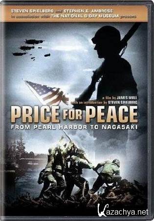  :  -   / Price for Peace: From Pearl Harbor to Nagasaki (2002) DVDRip