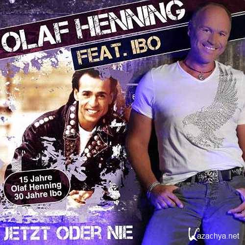 Olaf Henning Feat. Ibo - Jetzt Oder Nie (2013)