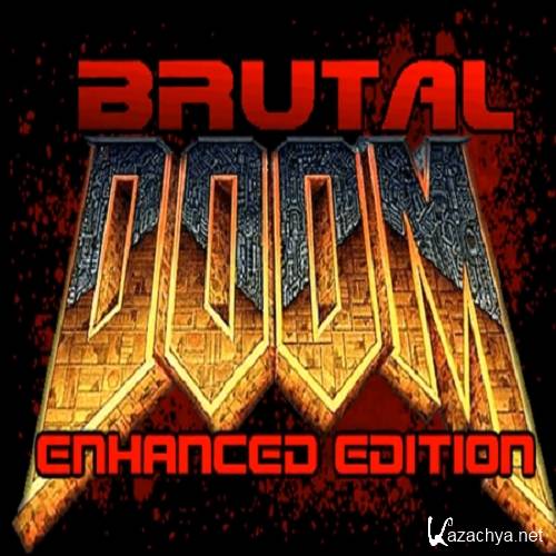 Doom - Brutal Doom v19 Enhanced Edition|GZDoom Engine (1993-2013/PC/ENG)