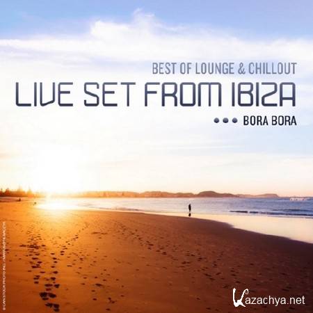 Live Set from Ibiza: Best of Lounge and Chillout Bora Bora (2014)