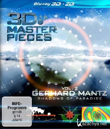 :   -   / Masterpieces: Gerhard Mantz - Shadows of Paradise (2013) 3D (HOU) / BDRip (1080p)