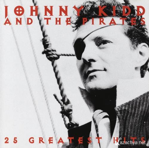 Johnny Kidd and the Pirates - 25 Greatest Hits (1998) FLAC