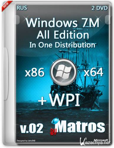 Windows 7 x86/x64 all edition in one distribution plus WPI from by Matros v.02 (RUS/2014)