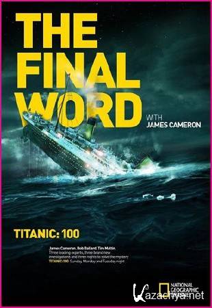 :      / Titanic: The Final Word with James Cameron (2012) HDTV 1080i