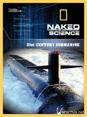 National Geographic.    .  21  / 21st Century Submarine (2011) HDTVRip (AVC)