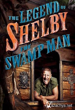     -    .  1 / The Legend of Shelby The Swamp Man - Shelby's Greatest Hits Vol. 1 (2013)  HDTV 1080i