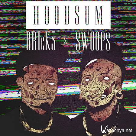 BRIcK5 & Swoops - HoodSum (2014)