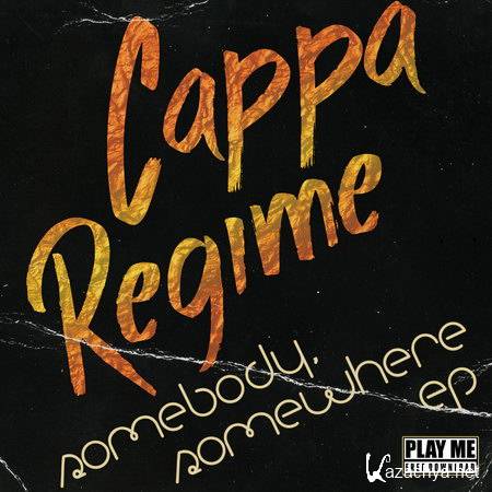 Cappa Regime - Somebody, Somewhere EP (2014)