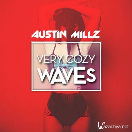 Austin Millz - Very Cozy Waves (14.02.2014)