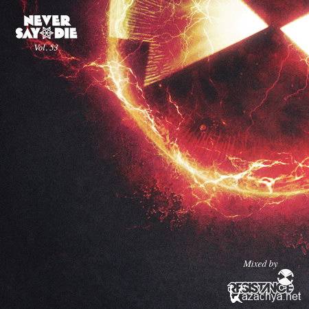 Resistance - Never Say Die Mix 053 (2014)
