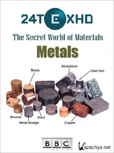   :  / The Secret World of Materials. Metals (2011) SATRip