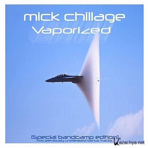 Mick Chillage Vaporized [Special Bandcamp Edition] (2013)