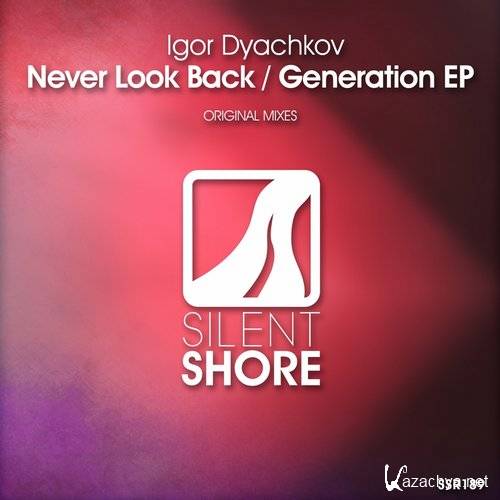 Igor Dyachkov - Never Look Back Generation EP