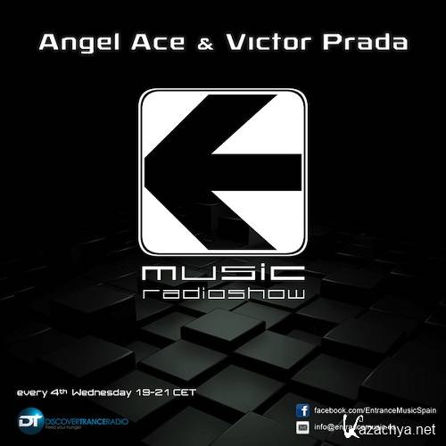 Angel Ace & Victor Prada - Entrance Music Radioshow 010 (2014-02-26)