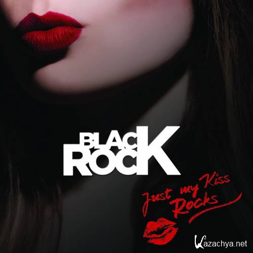 Black Rock  Just My Kiss Rocks (2013)  