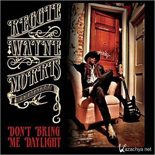 Reggie Wayne Morris - Don't Bring Me Daylight (2013)  
