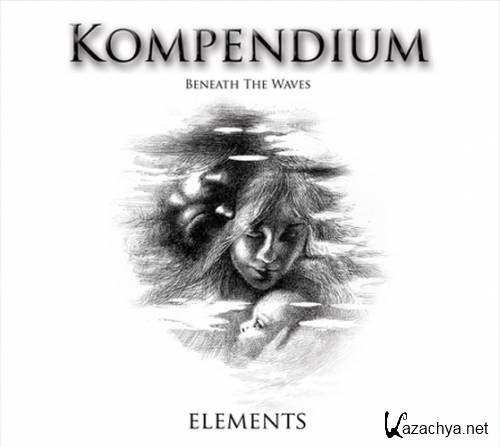 Kompendium - Beneath The Waves - ELEMENTS 2CD (2013) FLAC
