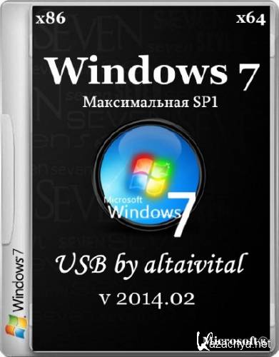 Windows 7  SP1 x86/x64 USB by altaivital 2014.02 (RUS/2014)