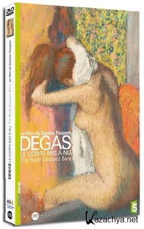 .   / Degas, le corps mis a nu / The Body Stripped Bare (2012) DVB