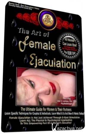 Искусство женской эякуляции / The Art of Female Ejaculation (2003) DVDRip