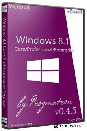 Windows 8.1 Core/Professional/Enterprise x86/x64 6.3 9600 MSDN v 0.4.5 Progmatron (RUS/2014)