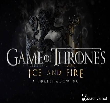      -  / Game of Thrones - Ice and Fire - A Foreshadowing (2014) HDTV (1080i)