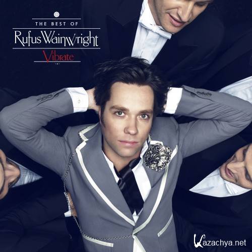 Rufus Wainwright - Vibrate - The Best Of (2014) (Deluxe Edition)