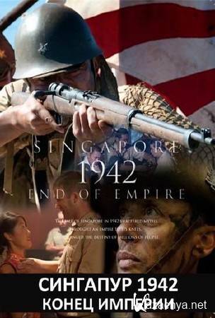  1942.   (2   2) / Singapore 1942. End of Empire (2012) HDTVRip (720p)