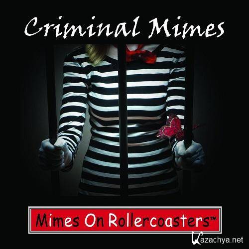 Mimes On Rollercoasters - Criminal Mimes (2014)  