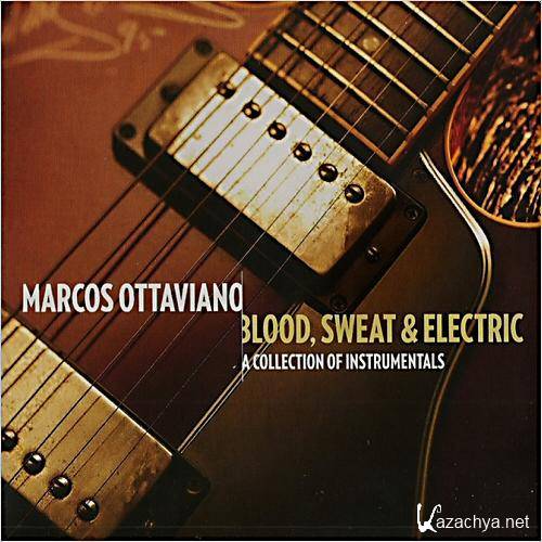 Marcos Ottaviano - Blood, Sweat & Electric: A Collection Of Instrumentals (2013)  