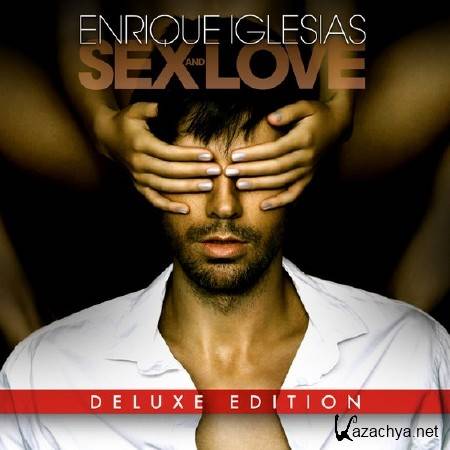 Enrique Iglesias. Sex and Love: Deluxe Edition (2014) 