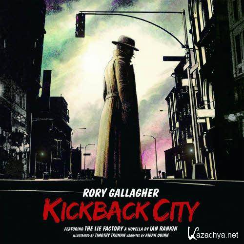Rory Gallagher - Kickback City (2013) FLAC