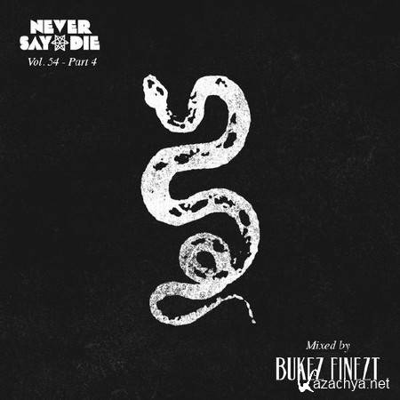 Bukez Finezt - Never Say Die Mix 054 Part 4 (2014)