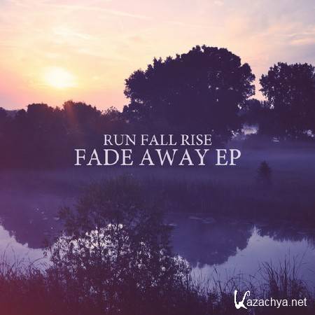 Run Fall Rise - Fade Away EP