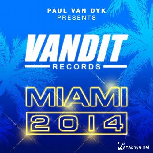 Paul van Dyk - VANDIT Records Miami 2014 (2014)