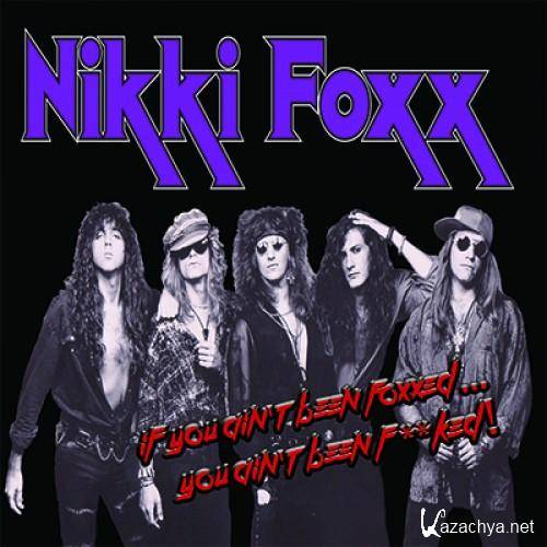 Nikki Foxx  If You Aint Been FoxxedYou Aint Been F**ked! (2013)  