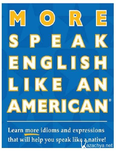 More Speak English Like an American: Learn More Idioms & Expressions That Will Help You Speak Like a Native! (Аудиокнига)