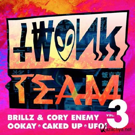 UFO!, Ookay, Caked Up, Brillz & Cory Enemy - Twonk Team Vol.3 (2014)