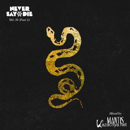 Mantis - Never Say Die Mix Vol. 56 Part 2 (2014)