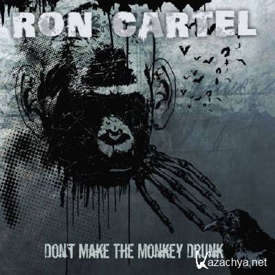 Ron Cartel - Don't Make The Monkey Drunk (2014)