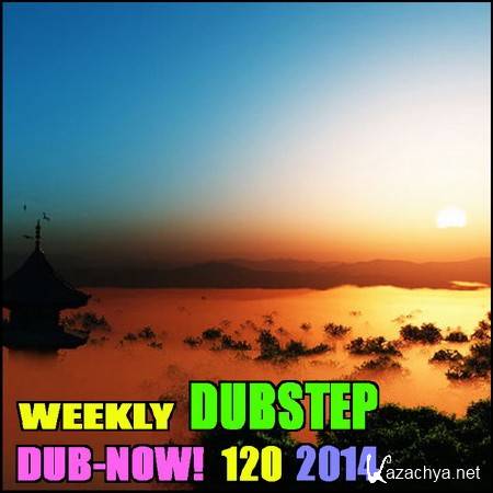 Dub-Now! Weekly Dubstep 120 (2014)