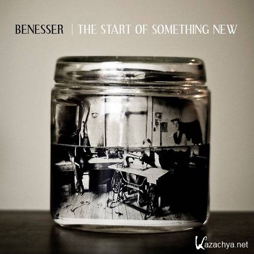 Benesser  The Start Of Something New (2013)  