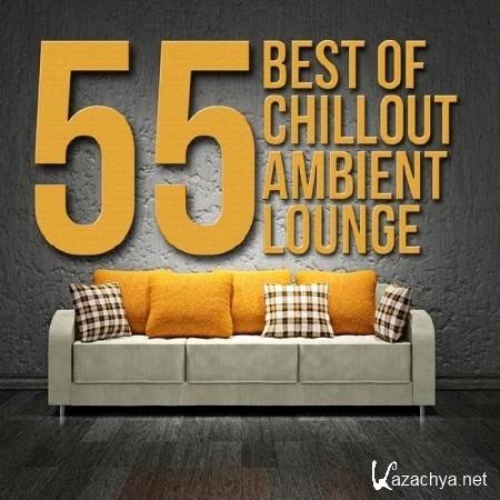 55 Best Of Chillout Ambient Lounge (2014)
