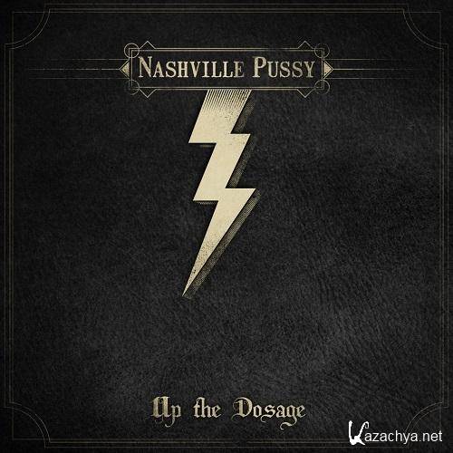 Nashville Pussy  Up The Dosage (2014)  