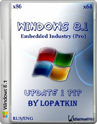 Windows 8.1 Embedded Industry (Pro) Update 1 PIP (x86/x64/RUS/ENG/2014)