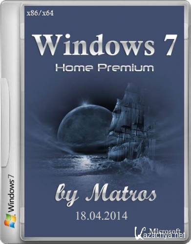 Windows 7 Home Premium by Matros 18.04.2014 (x86/x64/RUS/2014)